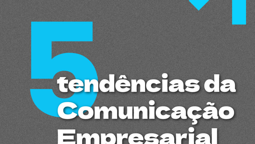 Tendências Em Comunicação Empresarial Para 2023 Básica Comunicações Assessoria De Imprensa 